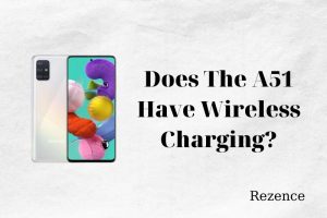 Does The A51 Have Wireless Charging Best Things To Know 2022