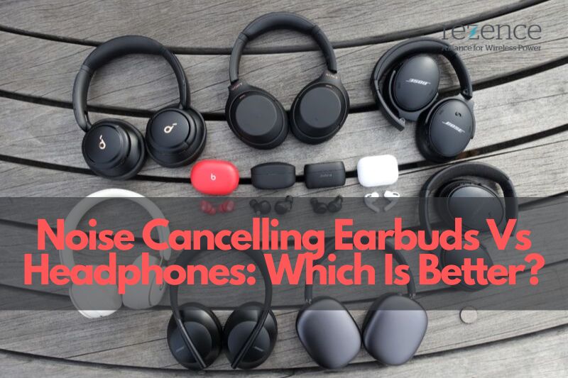 Noise Cancelling Earbuds Vs Headphones Which Is Better In 2022